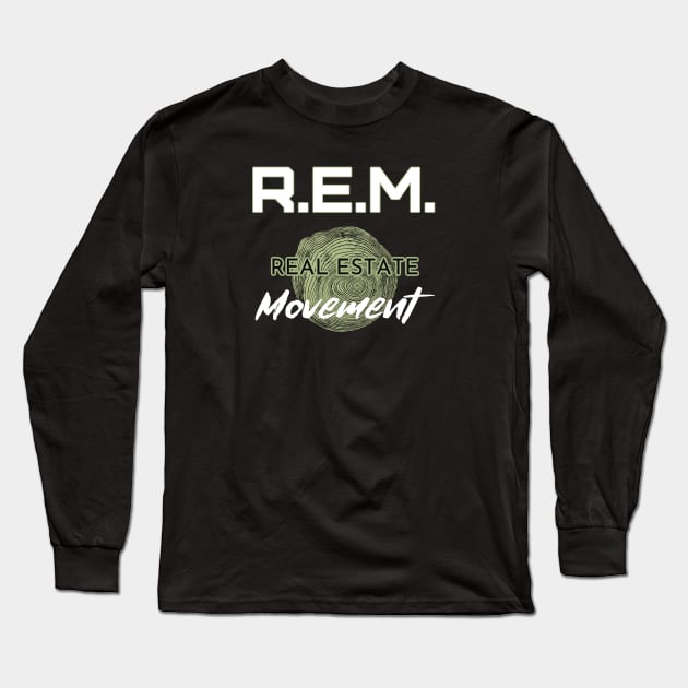 REM - Real Estate Movement Long Sleeve T-Shirt by The Favorita